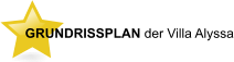 GRUNDRISSPLAN der Villa Alyssa